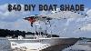 Diy Boat Sun Shade Quick Deployable And Affordable Option